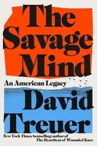 The Savage Mind by David Treuer