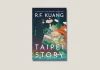 ‘Taipei Story’ Book Review: R.F. Kuang’s Sharp Unpacking of Diaspora Discomfort Taipei Story by R.F. Kuang Book Review