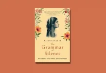 ‘The Grammar of Silence’ by R. Seshasayee: Three Women, Five Centuries, One Fight for Freedom The Grammar of Silence by R. Seshasayee Book Review