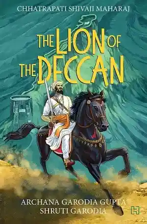 The Lion of the Deccan by Archana Garodia Gupta & Shruti Garodia