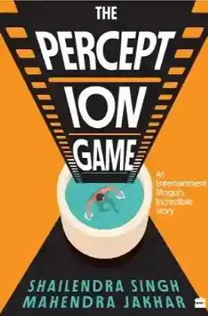 The Perception Game by Shailendra Singh & Mahendra Jakhar