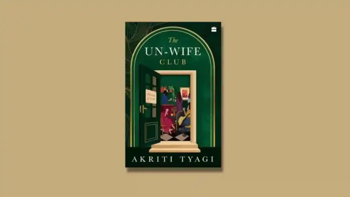 The Unwife Club by Akriti Tyagi Book Excerpt The Unwife Club by Akriti Tyagi Book Excerpt
