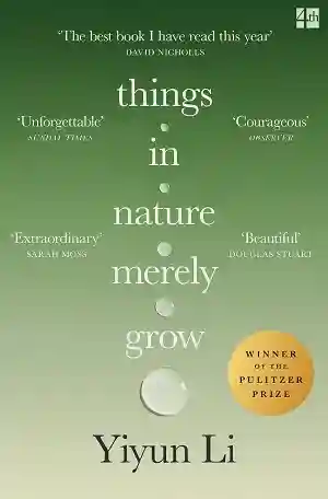 Things in Nature Merely Grow by Yiyun Li