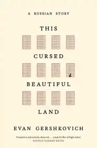 This Cursed Beautiful Land by Evan Gershkovich