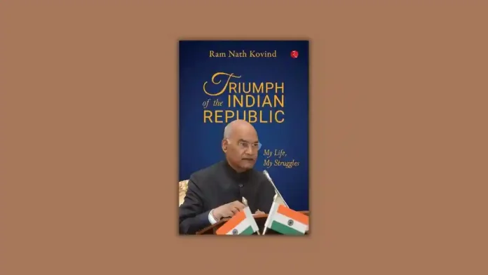 Triumph of the Indian Republic by Ram Nath Kovind Book Review Triumph of the Indian Republic by Ram Nath Kovind Book Review