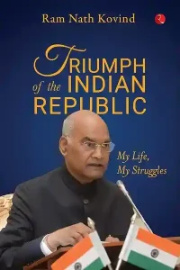 Triumph of the Indian Republic by Ram Nath Kovind
