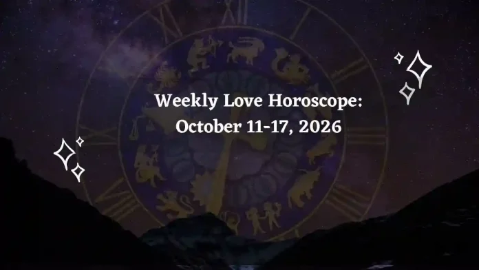 Weekly Love Horoscope for All Zodiac Signs – October 11-17, 2026 Weekly Love Horoscope for All Zodiac Signs – October 11-17, 2026