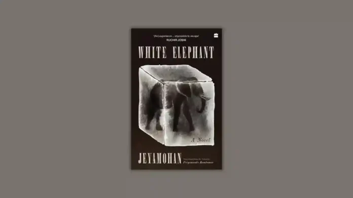 White Elephant by Jeyamohan and Priyamvada Ramkumar Book Review White Elephant by Jeyamohan and Priyamvada Ramkumar Book Review