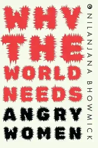 Why the World Needs Angry Women by Nilanjana Bhowmick